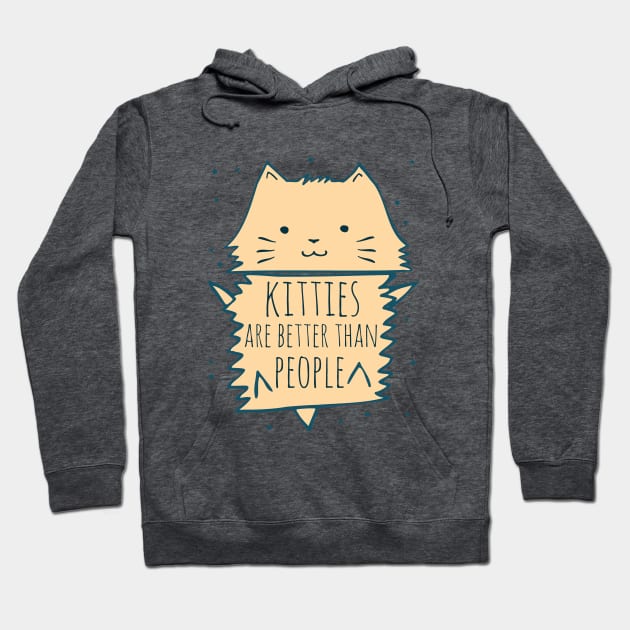 kitties are better than people Hoodie by FandomizedRose